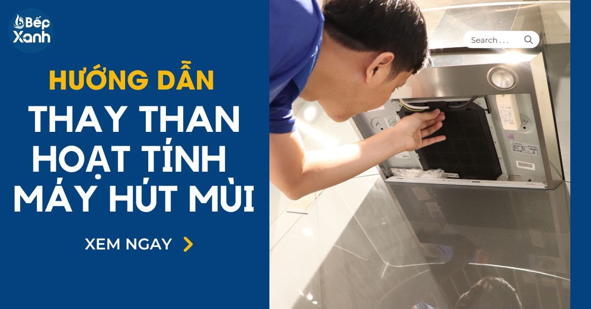 Hướng dẫn cách thay than hoạt tính cho máy hút mùi giúp máy hoạt động ổn định Hướng dẫn cách thay than hoạt tính cho máy hút mùi giúp máy hoạt động ổn định