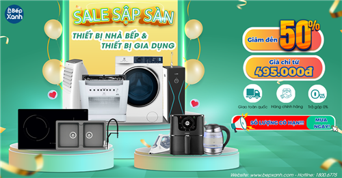 Sale Sập Sàn: Thiết Bị Nhà Bếp - Gia Dụng Giảm Đến 50% Sale Sập Sàn: Thiết Bị Nhà Bếp - Gia Dụng Giảm Đến 50%
